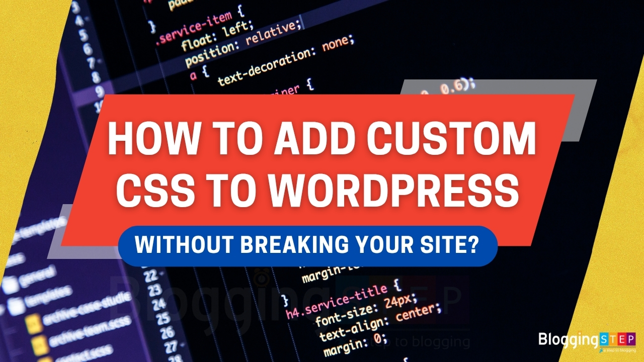How to Add Custom CSS to WordPress Without Breaking Your Site?