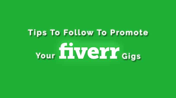 tips to follow to promote your fiverr gigs
