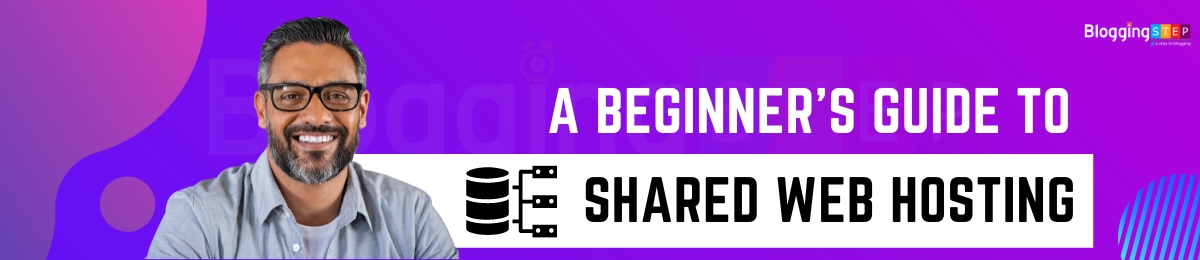 What Is Shared Web Hosting? A Beginner’s Guide to Shared Hosting